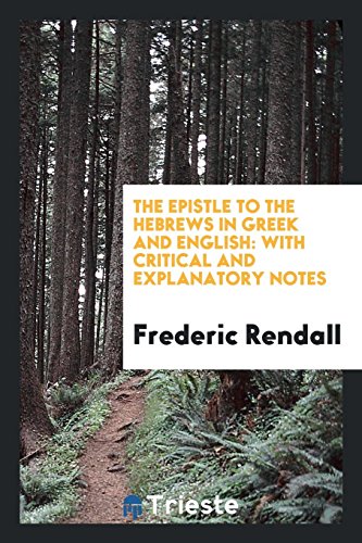 The Epistle to the Hebrews in Greek and English: with critical and explanatory notes
