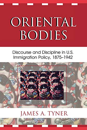 Oriental Bodies: Discourse and Discipline in U.S. Immigration Policy, 1875-1942