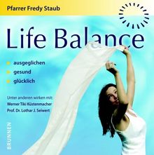 Life Balance - ausgeglichen, gesund, glücklich