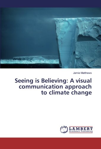 Seeing is Believing: A visual communication approach to climate change