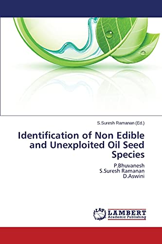 Identification of Non Edible and Unexploited Oil Seed Species: P.Bhuvanesh S.Suresh Ramanan D.Aswini