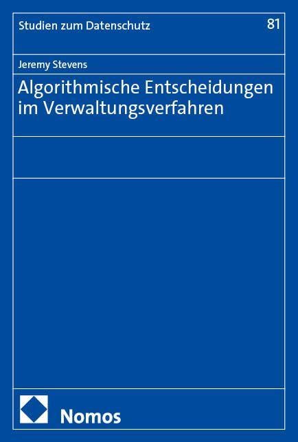 Algorithmische Entscheidungen im Verwaltungsverfahren (Frankfurter Studien zum Datenschutz)