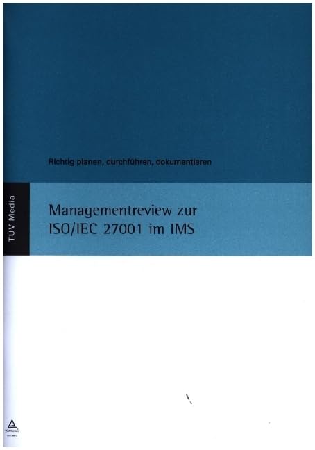 Managementreview zur ISO/IEC 27001 im IMS: Richtig planen, durchführen, dokumentieren