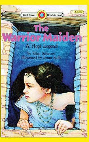 The Warrior Maiden, a Hopi Legend: Level 3 (Bank Street Ready-To-Read)