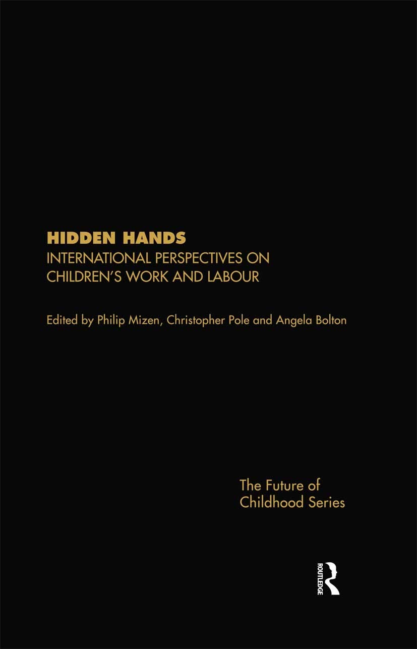 Hidden Hands: International Perspectives on Children's Work and Labour (The Future of Childhood Series)