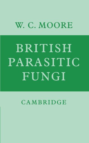 British Parasitic Fungi: A Host-Parasite Index and A Guide to British Literature on The Fungus Diseases of Cultivated Plants