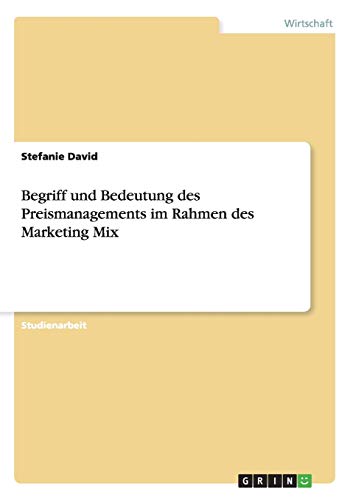 Begriff und Bedeutung des Preismanagements im Rahmen des Marketing Mix