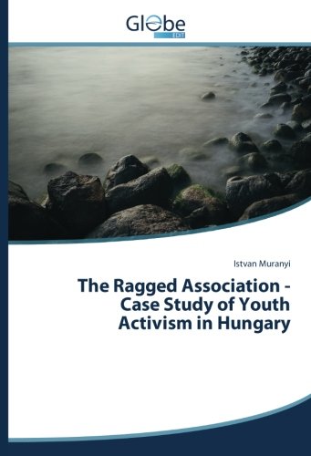 The Ragged Association - Case Study of Youth Activism in Hungary