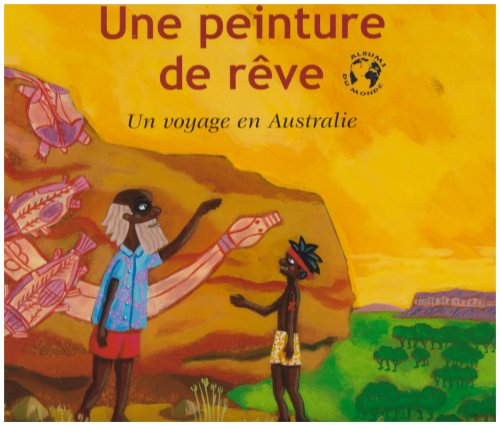 Une Peinture De Rêve : Un Voyage En Australie