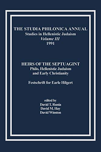 The Studia Philonica Annual, III, 1991: Heirs of the Septuagint: Philo, Hellenistic Judaism and Early Christianity (Festschrift for Earle Hilgert) (Brown Judaic Studies: Studia Philonica)