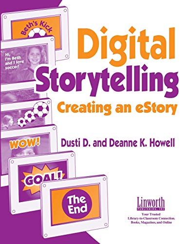 Digital Storytelling: Creating an Estory (Technology and Its Application)
