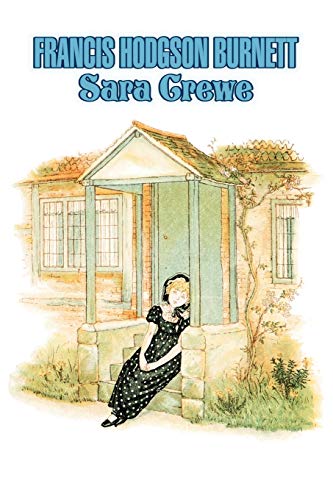 Sara Crewe by Frances Hodgson Burnett, Juvenile Fiction, Classics, Family: Or, What Happened at Miss Minchin's