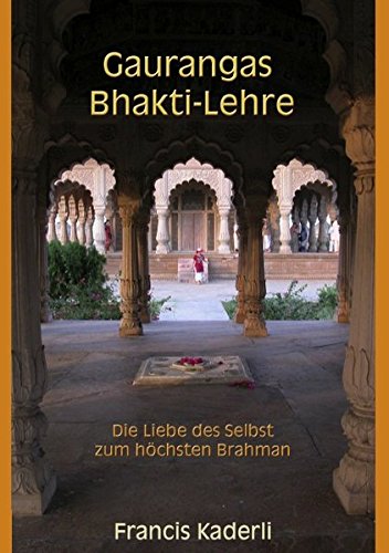 Gaurangas Bhakti-Lehre: Die Liebe des Selbst zum höchsten Brahman