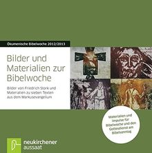 Bilder und Materialien zur Bibelwoche: Bilder von Friedrich Stork und Materialien zu sieben Texten aus dem Markusevangelium. Materialien und Impulse für Bibelwoche und den Gottesdienst am Bibelsonntag. CD-ROM im Jewelcase. Ökumenische Bibelwoche 2012/2013