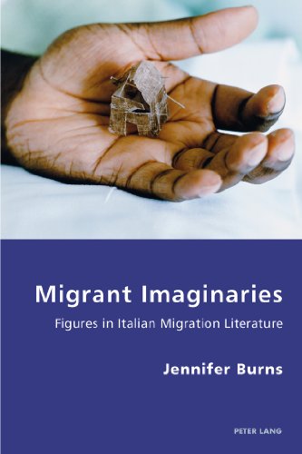 Jennifer Burns Migrant Imaginaries, Figures In Italian Migration Literature (Italian Modernities)
