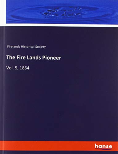 The Fire Lands Pioneer: Vol. 5, 1864