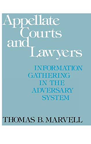 Appellate Courts and Lawyers: Information Gathering in the Adversary System (Contributions in Legal Studies)