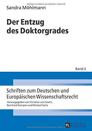 Der Entzug des Doktorgrades (Schriften zum Deutschen und Europäischen Wissenschaftsrecht)