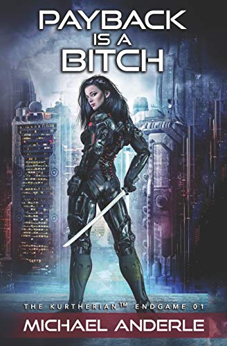 Payback Is A Bitch (The Kurtherian Endgame, Band 1)