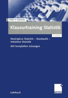 Klausurtraining Statistik: Deskriptive Statistik - Stochastik - Induktive Statistik