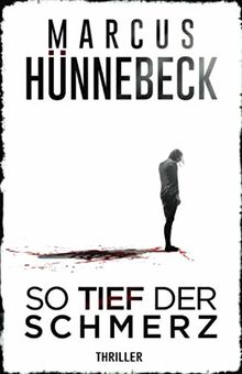 So tief der Schmerz: Thriller