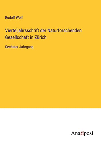 Vierteljahrsschrift der Naturforschenden Gesellschaft in Zürich: Sechster Jahrgang