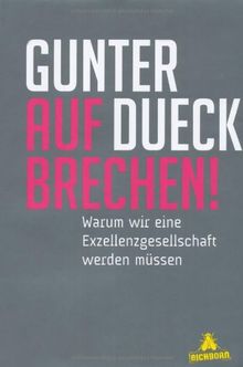 AUFBRECHEN!: Warum wir eine Exzellenzgesellschaft werden müssen