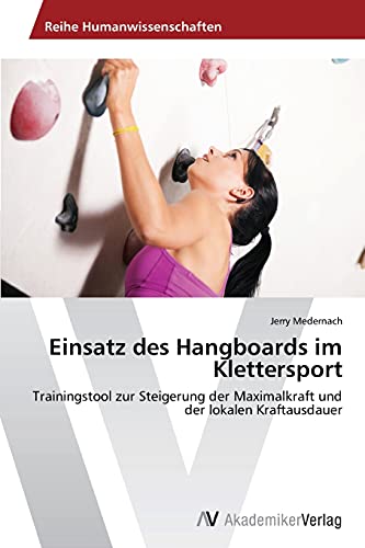 Einsatz des Hangboards im Klettersport: Trainingstool zur Steigerung der Maximalkraft und der lokalen Kraftausdauer