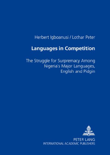 Languages in Competition: The Struggle for Supremacy Among Nigeria's Major Languages, English and Pidgin