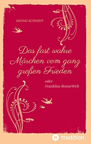 Ein fast wahres Märchen vom ganz großen Frieden, Historie, Weltpolitik, USA, Präsident, Franklin D. Roosevelt, FDR, 1933 - 1960, Emanzipation, Eleanor ... RooseWelt, Deutschland, Konrad Adenauer