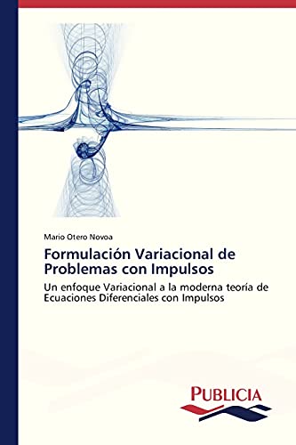 Formulación Variacional de Problemas con Impulsos: Un enfoque Variacional a la moderna teoría de Ecuaciones Diferenciales con Impulsos