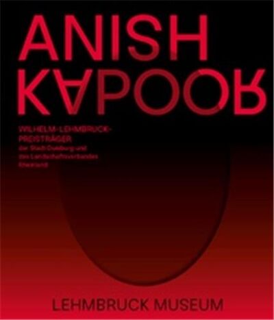 Anish Kapoor (Wilhelm-Lehmbruck-Preis der Stadt Duisburg und des Landschaftsverbandes Rheinland)