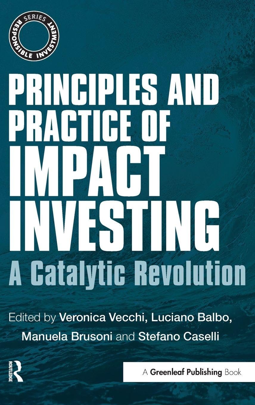 Principles and Practice of Impact Investing: A Catalytic Revolution (Responsible Investment)