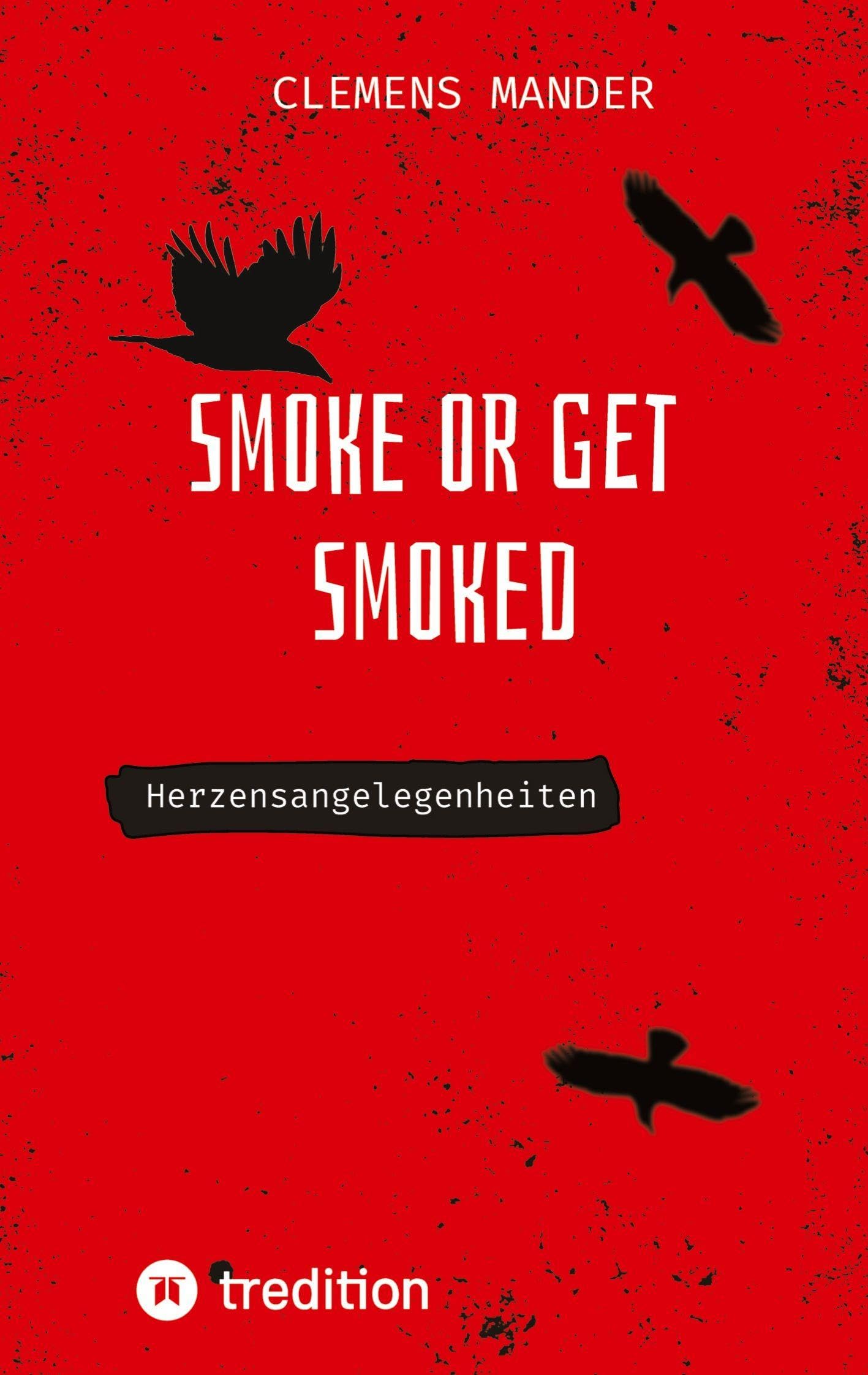 Smoke or get smoked: Herzensangelegenheiten
