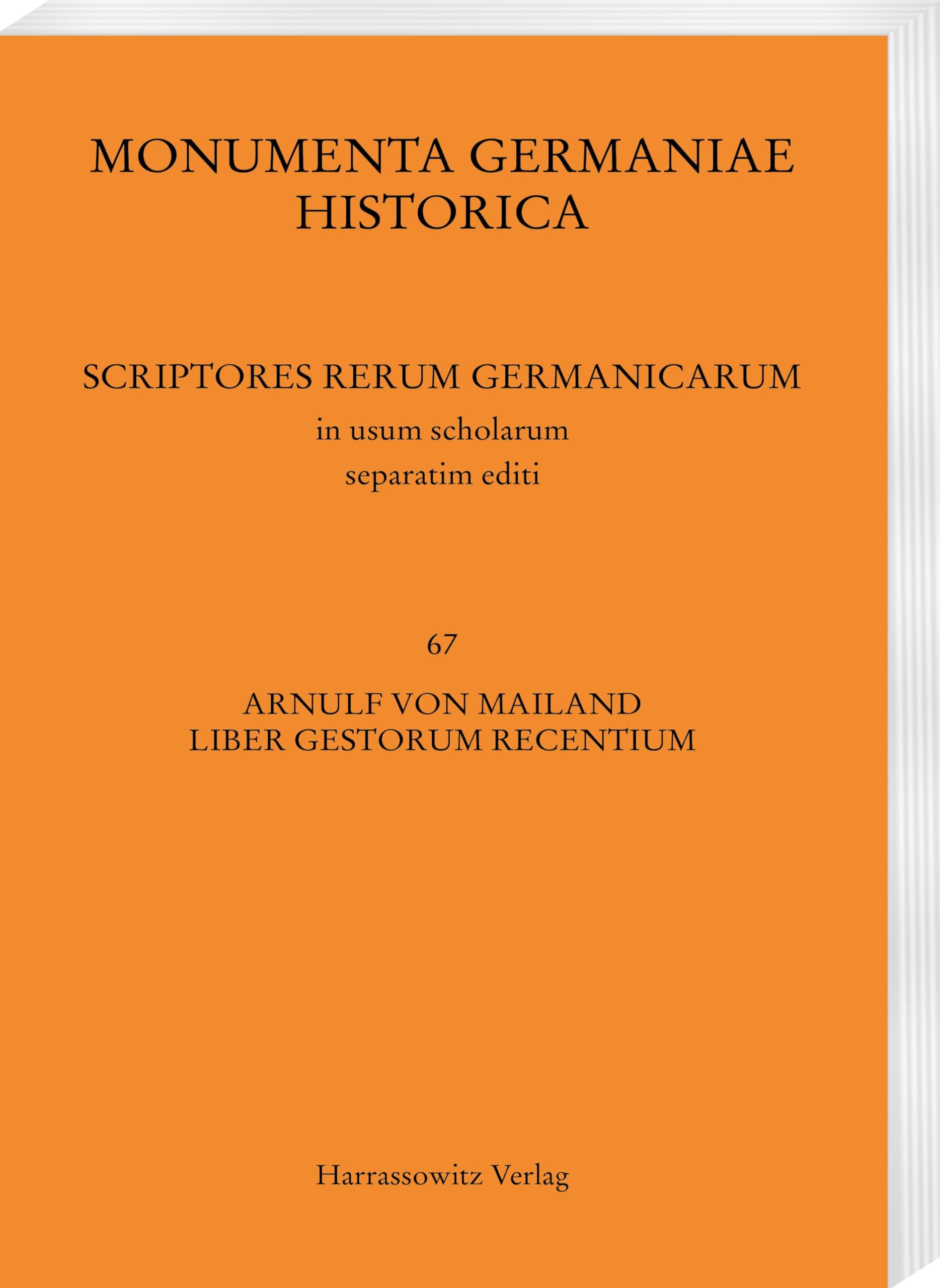 Arnulf von Mailand, Liber gestorum recentium (MGH - Scriptores Rerum Germanicarum in Usum Scholarum Separatim Editi)