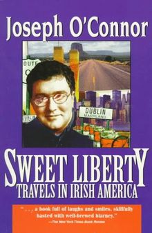 Sweet Liberty: Travels in Irish America