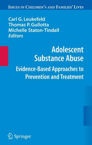 Adolescent Substance Abuse: Evidence-Based Approaches to Prevention and Treatment (Issues in Children's and Families' Lives)