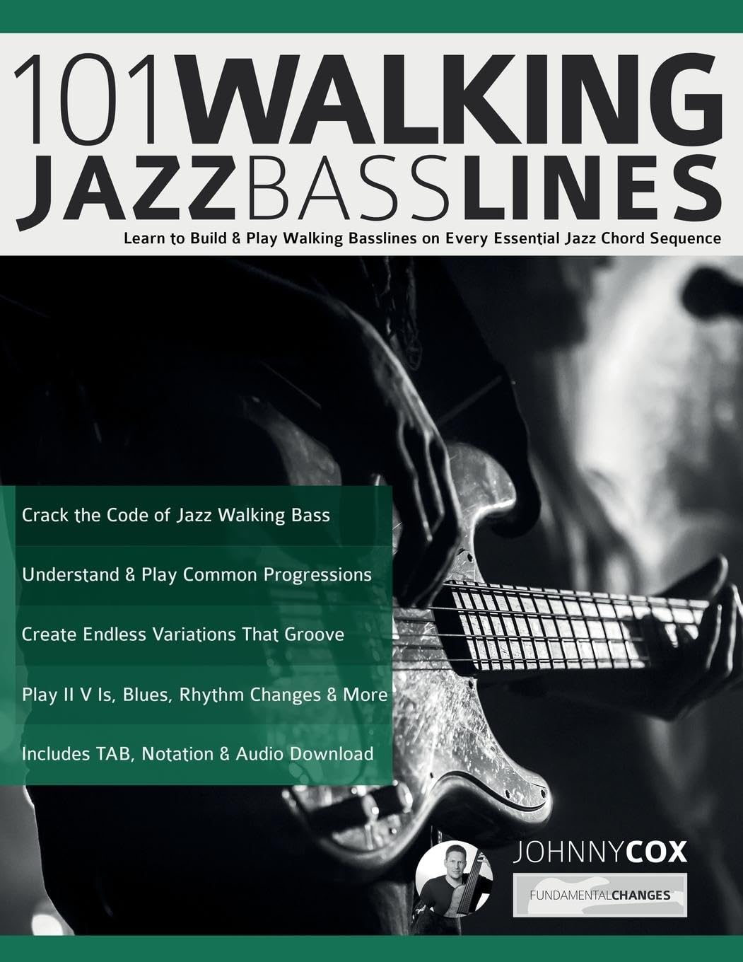Cox, Mr Johnny 101 Walking Jazz Bass Lines, Learn To Build & Play Walking Basslines On Every Essential Jazz Chord Sequence (Learn How To Play Bass)