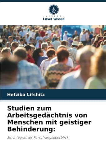 Studien zum Arbeitsgedächtnis von Menschen mit geistiger Behinderung:: Ein integrativer Forschungsüberblick