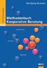 Methodenbuch Kooperative Beratung: Supervision, Teamberatung, Coaching, Mediation, Unterrichtsberatung, Klassenrat (Beltz Praxis)