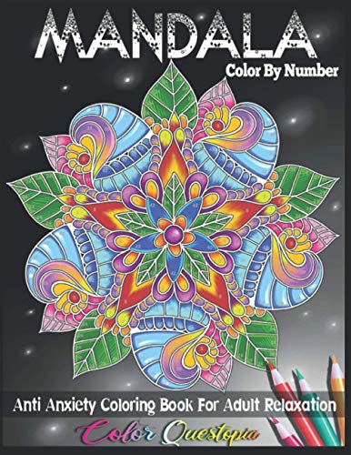 Mandala Color By Number Anti Anxiety Coloring Book For Adult Relaxation: 35 Beautiful Meditative Mandalas (Color By Number For Adults)