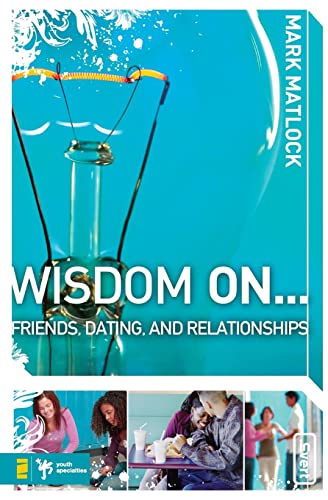 Wisdom On … Friends, Dating, and Relationships (Wisdom Series)