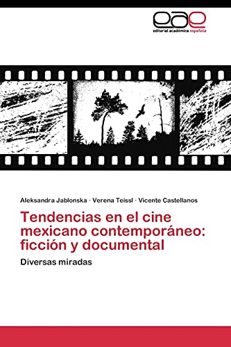 Tendencias en el cine mexicano contemporáneo: ficción y documental: Diversas miradas