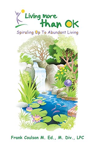 Living More Than Ok: Spiraling Up to Abundant Living