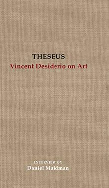 Theseus: Vincent Desiderio on Art