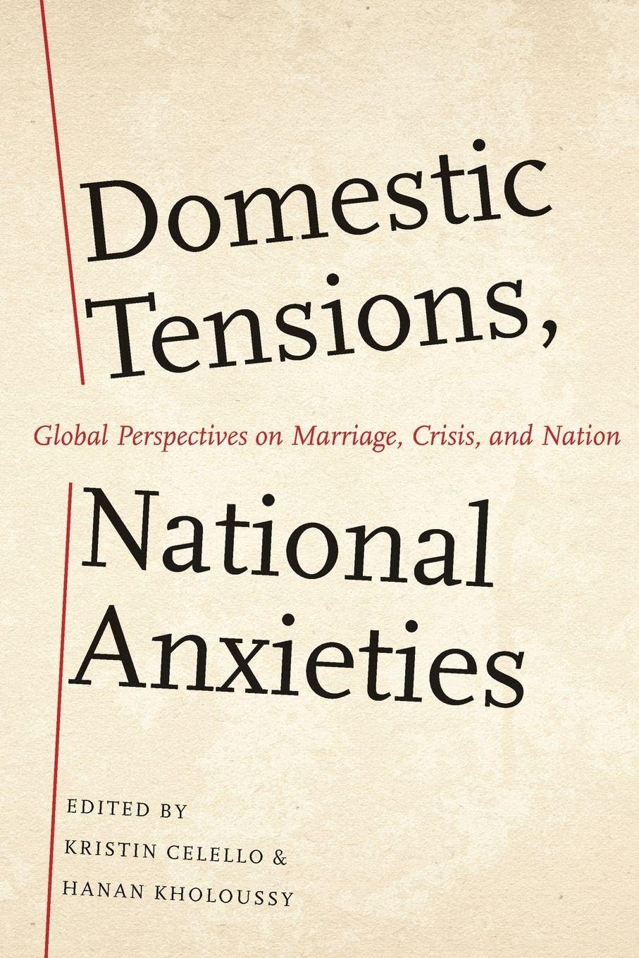 Domestic Tensions, National Anxieties: Global Perspectives on Marriage, Crisis, and Nation