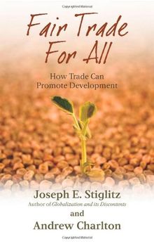 Fair Trade for All: How Trade Can Promote Development (Initiative for Policy Dialogue Series C)