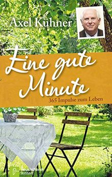 Eine gute Minute: 365 Impulse zum Leben