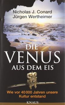 Die Venus aus dem Eis: Wie vor 40 000 Jahren unsere Kultur entstand