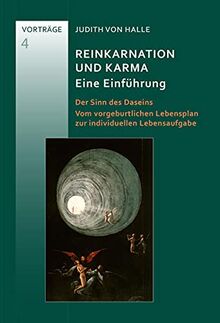 Reinkarnation und Karma. Eine Einführung: Der Sinn des Daseins. Vom vorgeburtlichen Lebensplan zur individuellen Lebensaufgabe (Vorträge von Judith von Halle)